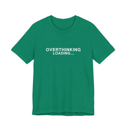 Green t-shirt with white text saying "OVERTHINKING LOADING..."