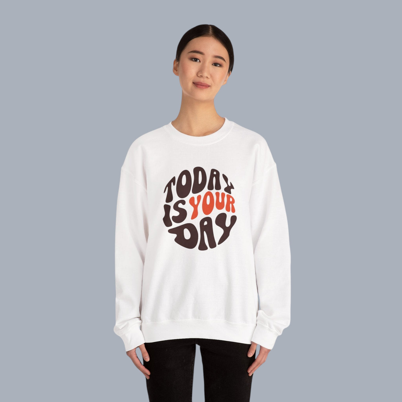Crewneck Sweatshirt — "Today Is Your Day" Retro Positive Graphic