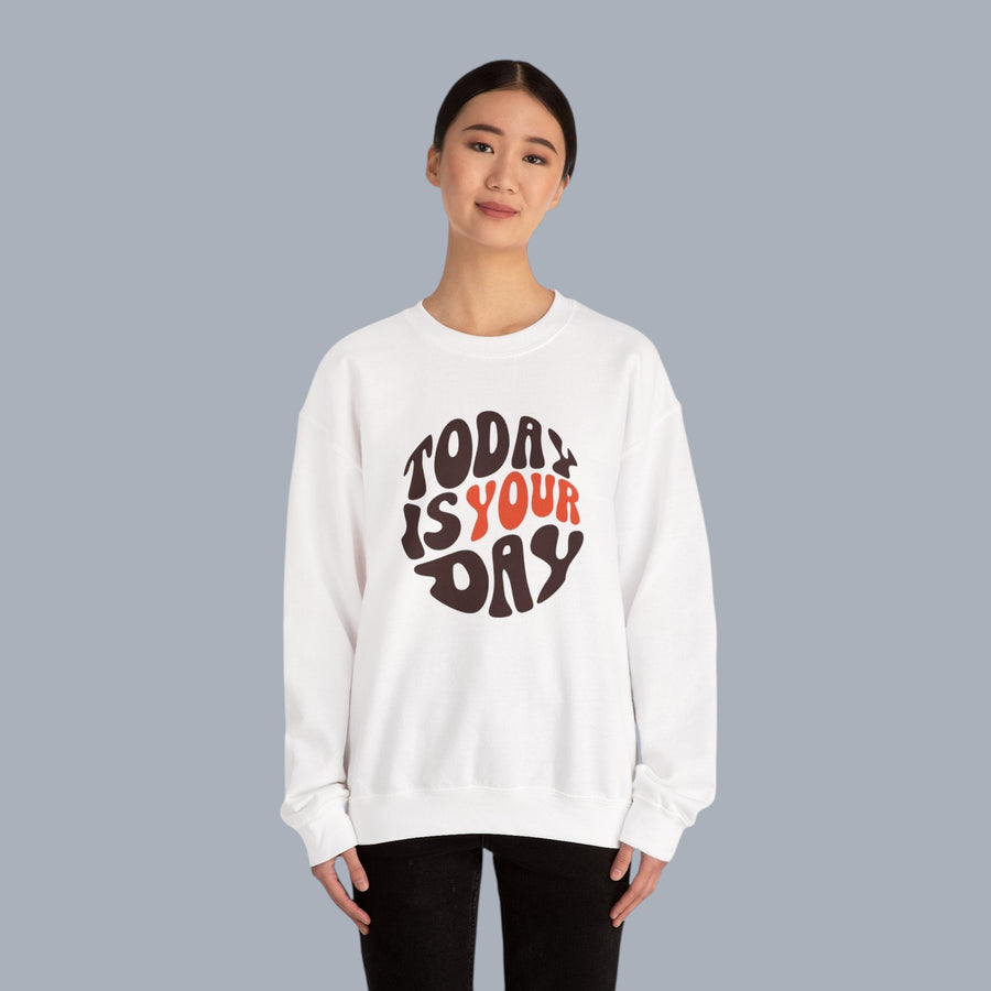 Crewneck Sweatshirt — "Today Is Your Day" Retro Positive Graphic