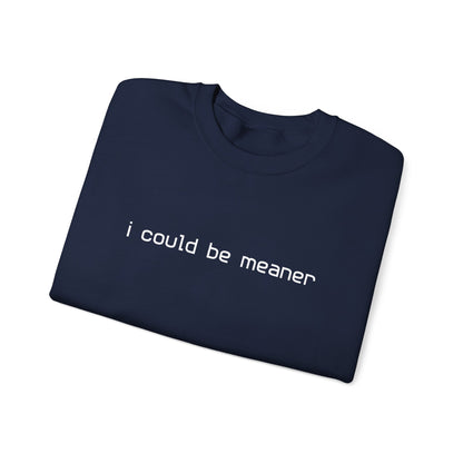 I Could Be Meaner Sweatshirt — Funny Sarcastic Crewneck alternate view 15
