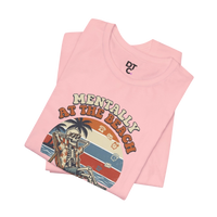 Mentally at the Beach T-Shirt — Retro Skeleton Beach Vibe Tee
