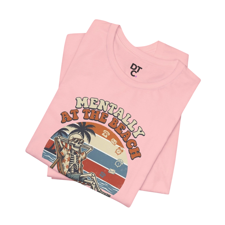 Mentally at the Beach T-Shirt — Retro Skeleton Beach Vibe Tee