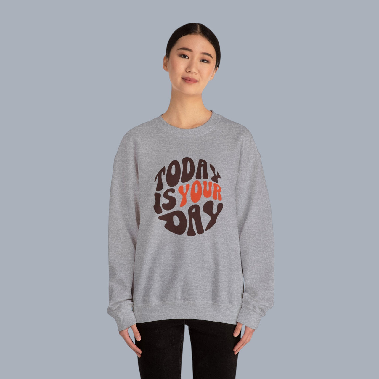 Crewneck Sweatshirt — "Today Is Your Day" Retro Positive Graphic