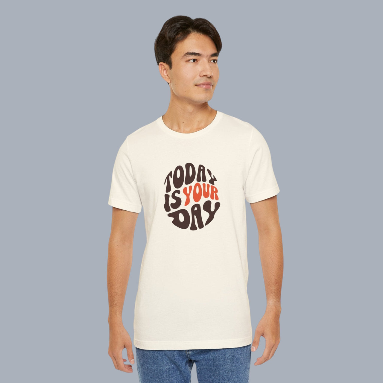 T-Shirt — "Today Is Your Day" Retro Typography Motivational Tee
