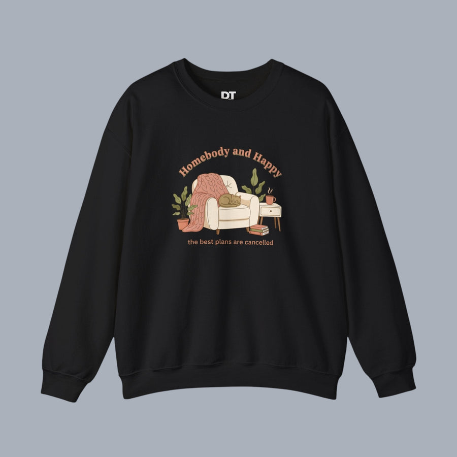 Crewneck Sweatshirt — "Homebody and Happy" Cozy Lounge Pullover (The Best Plans Are Cancelled)