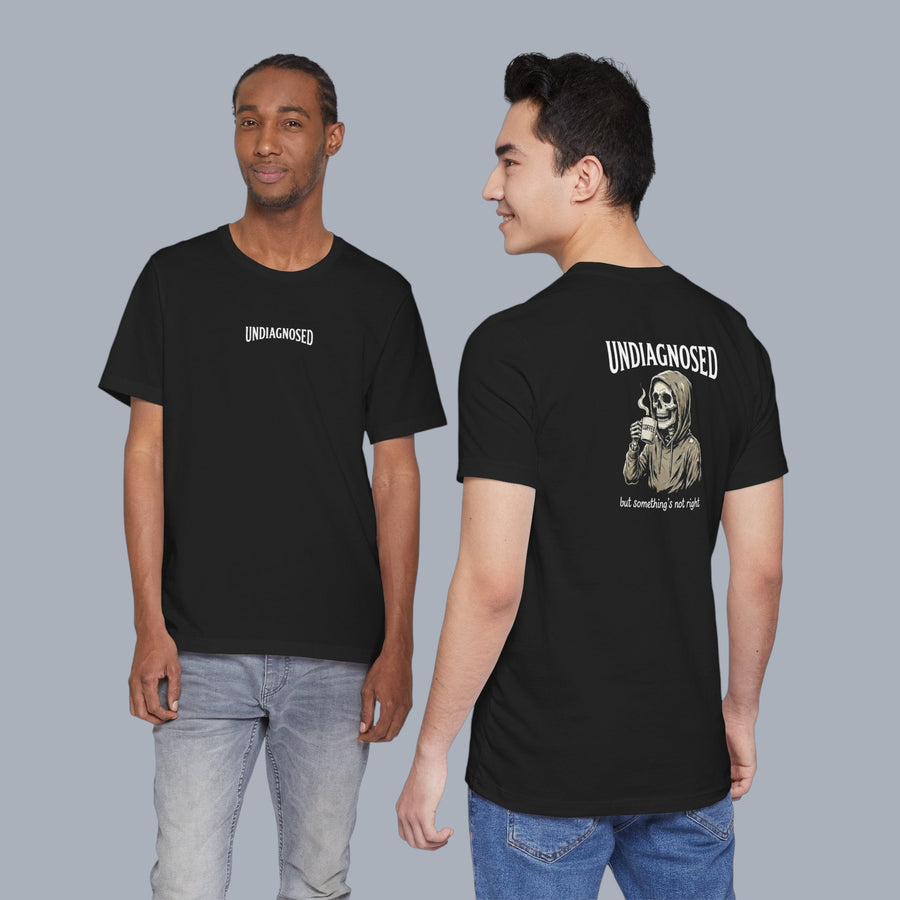 Undiagnosed Skull Tee — 'Undiagnosed but something's not right' Graphic T-Shirt