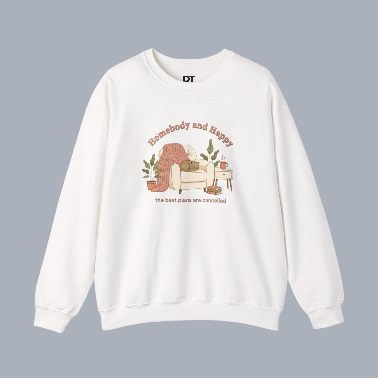 Crewneck Sweatshirt — "Homebody and Happy" Cozy Lounge Pullover (The Best Plans Are Cancelled)