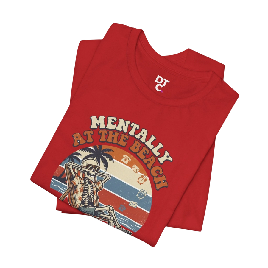 Mentally at the Beach T-Shirt — Retro Skeleton Beach Vibe Tee
