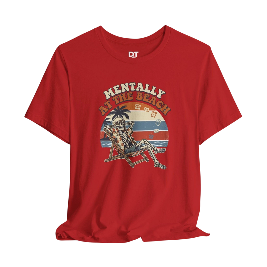 Mentally at the Beach T-Shirt — Retro Skeleton Beach Vibe Tee