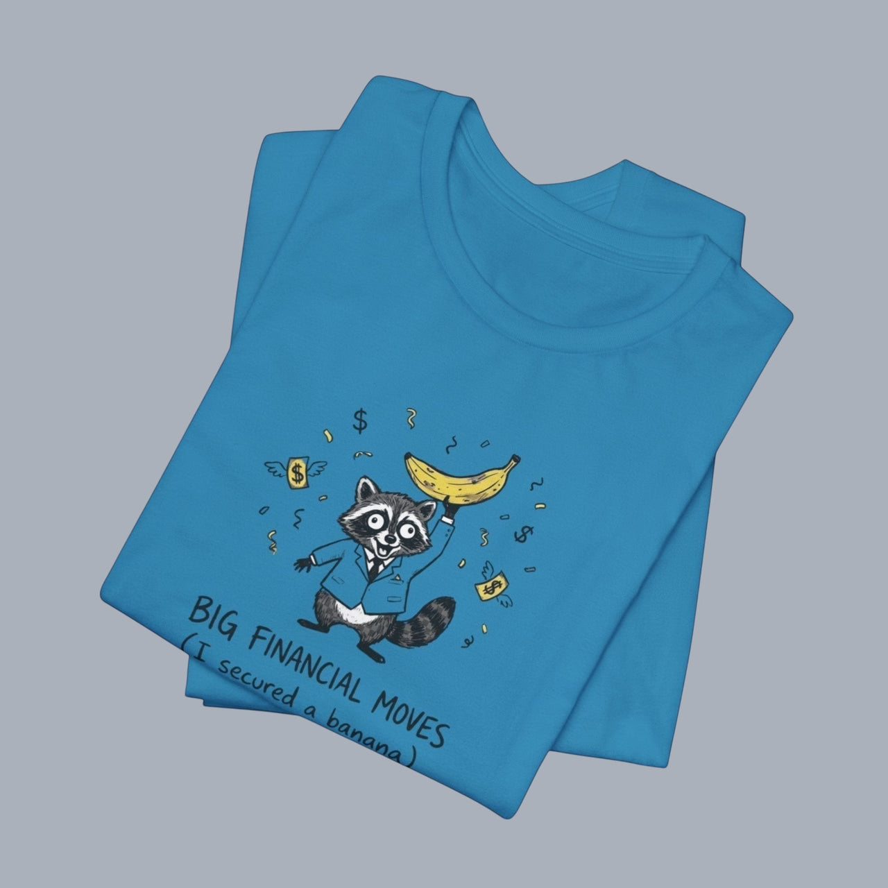 Funny Raccoon Tee — “Big Financial Moves (I secured a banana)” Graphic T-Shirt alternate view 24