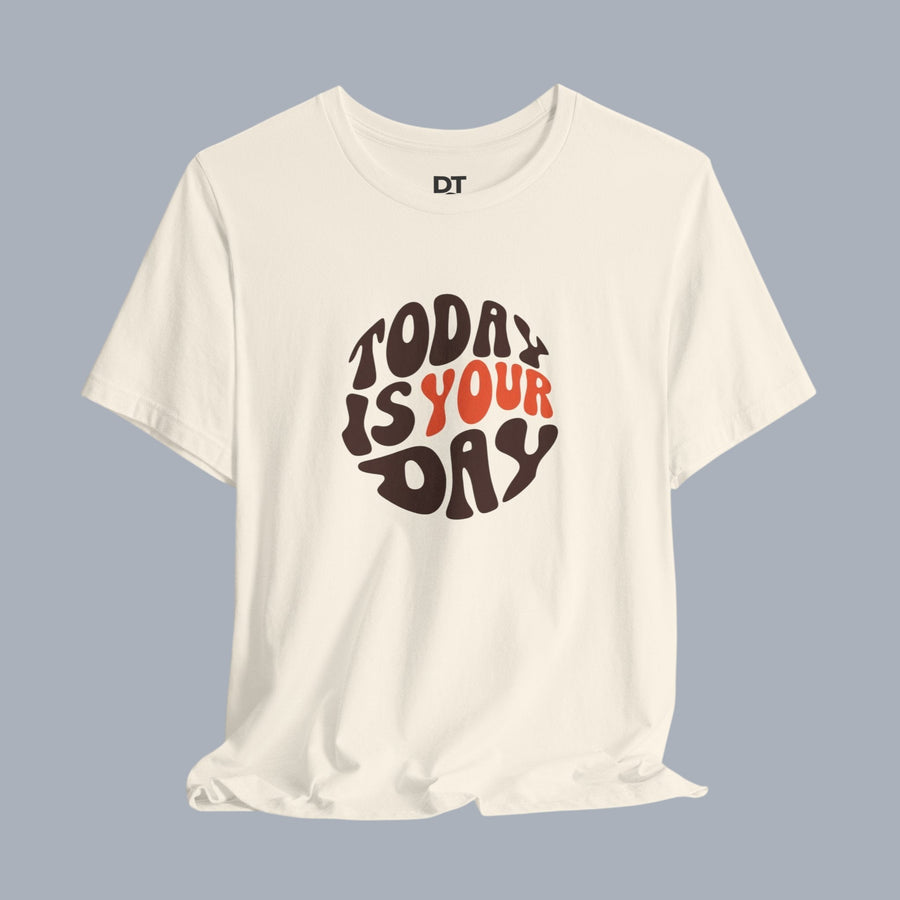 ** [Alt 1: Cream T-shirt with "Today Is Your Day" in retro typography