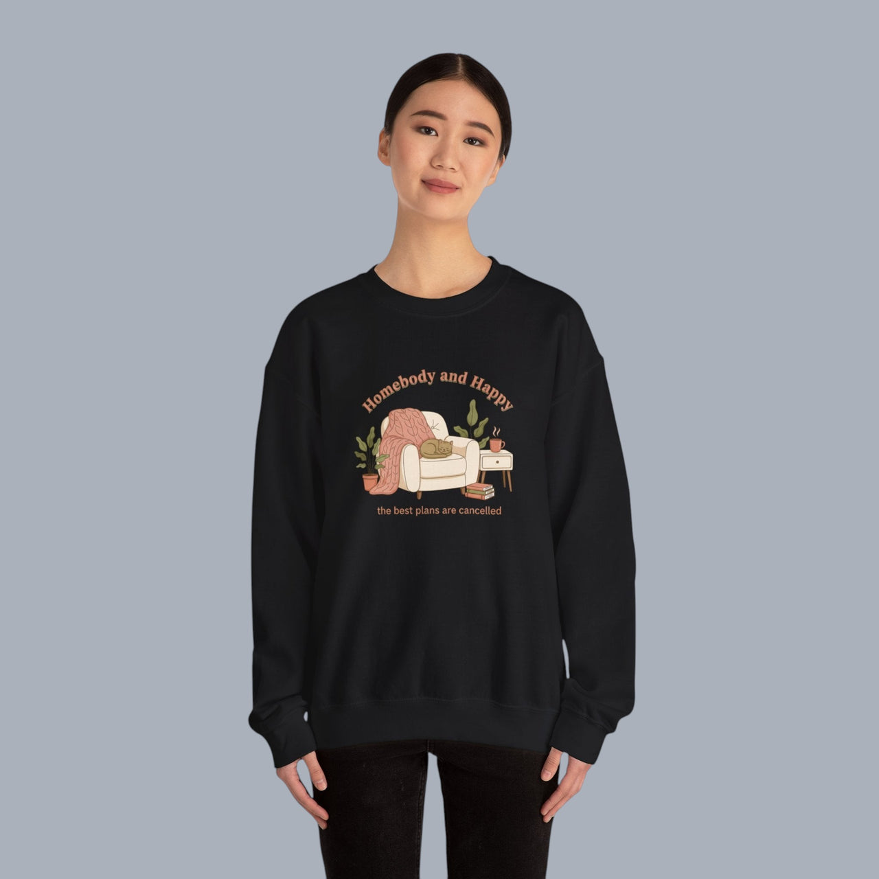 Crewneck Sweatshirt — "Homebody and Happy" Cozy Lounge Pullover (The Best Plans Are Cancelled)