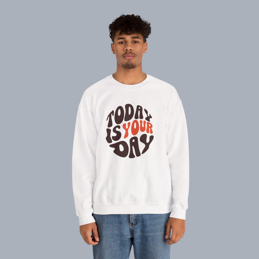 Crewneck Sweatshirt — "Today Is Your Day" Retro Positive Graphic