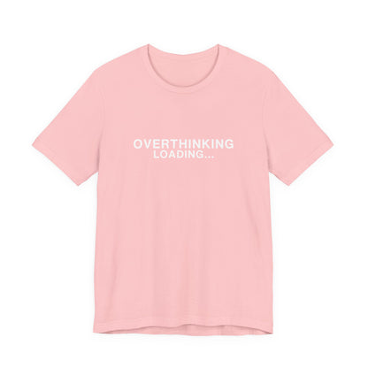 Pink t-shirt with "OVERTHINKING LOADING..." printed in white