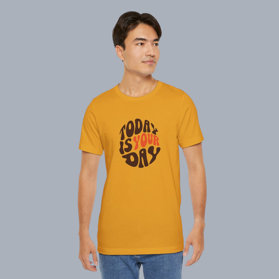 T-Shirt — "Today Is Your Day" Retro Typography Motivational Tee