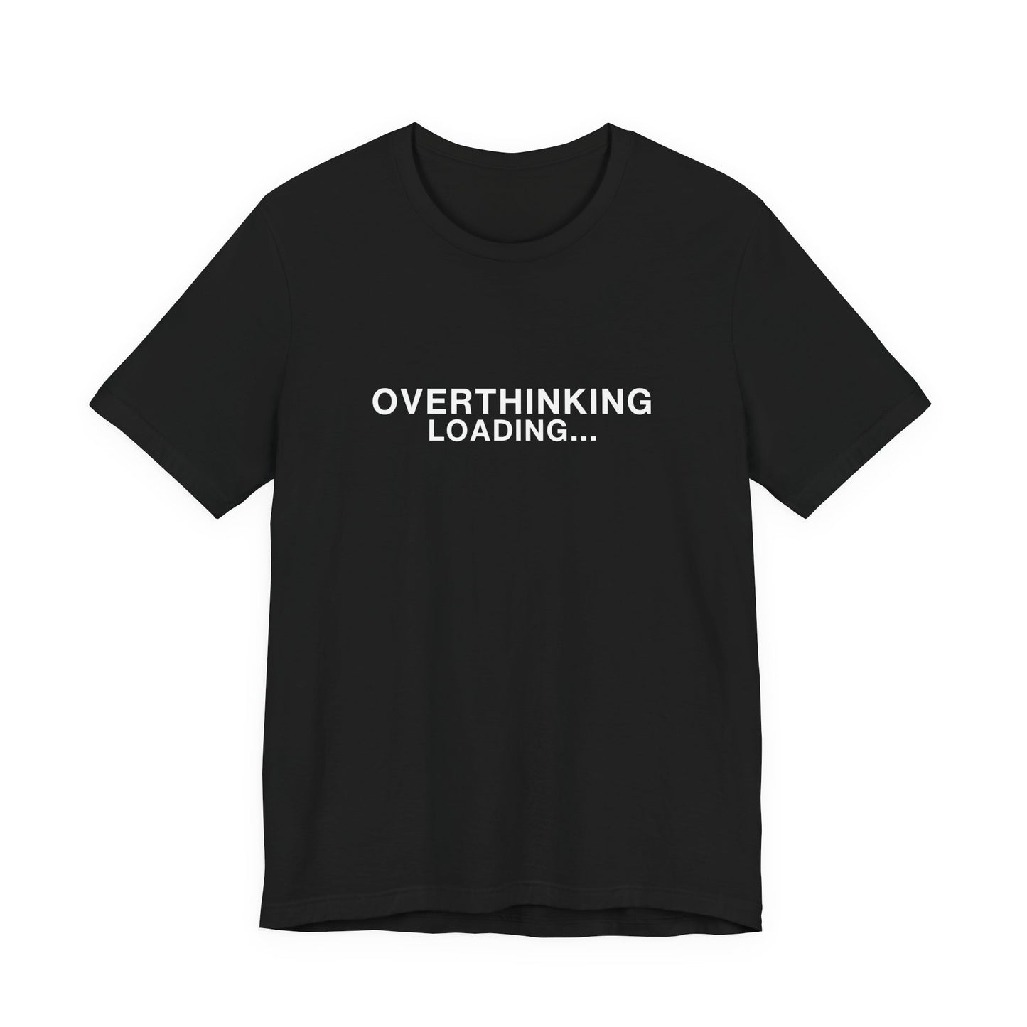 Black t-shirt with white text saying "OVERTHINKING LOADING..."
