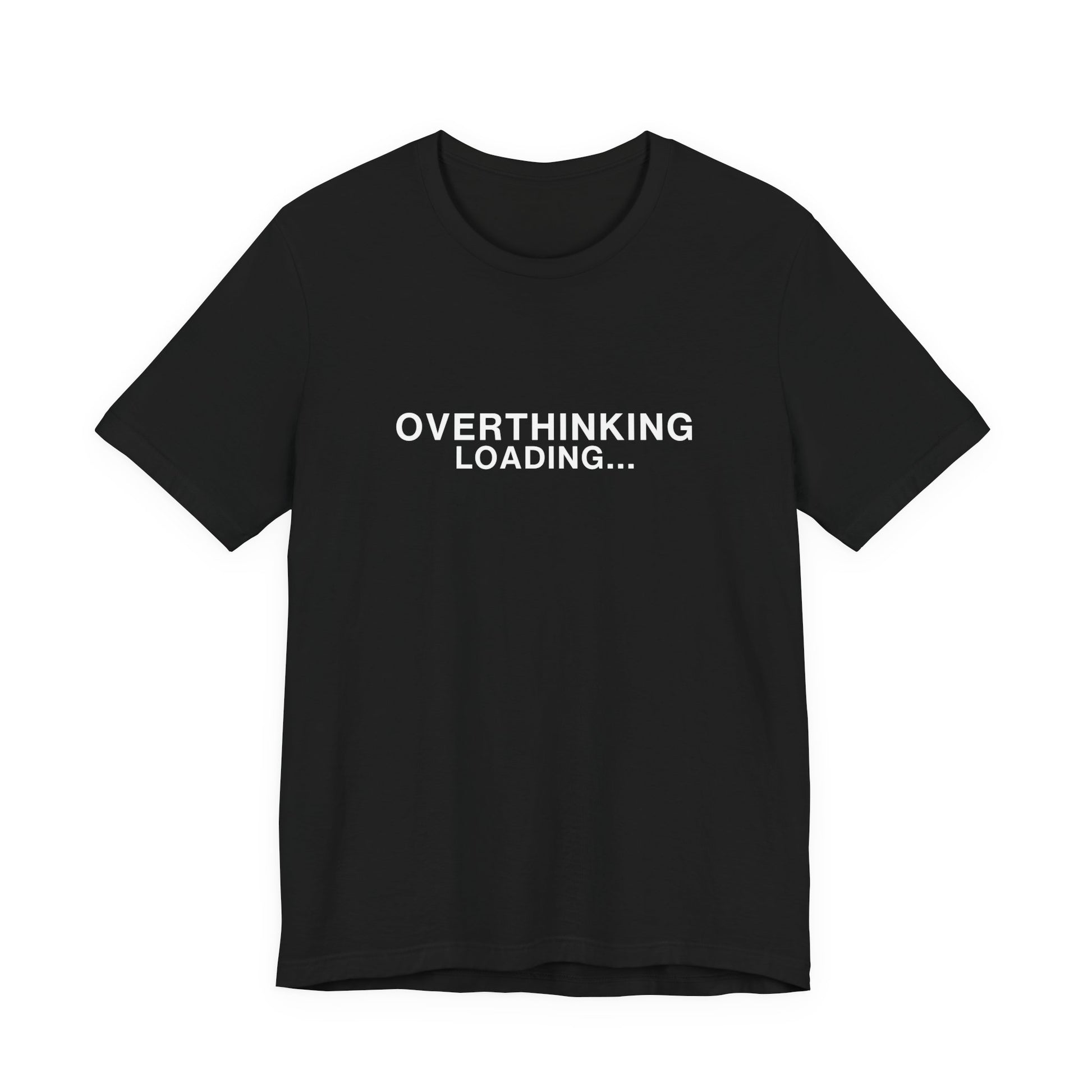 Black t-shirt with white text saying "OVERTHINKING LOADING..."