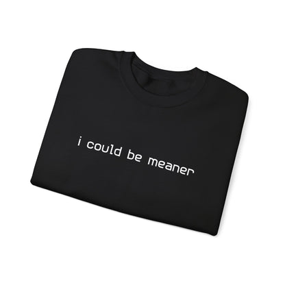 I Could Be Meaner Sweatshirt — Funny Sarcastic Crewneck alternate view 9