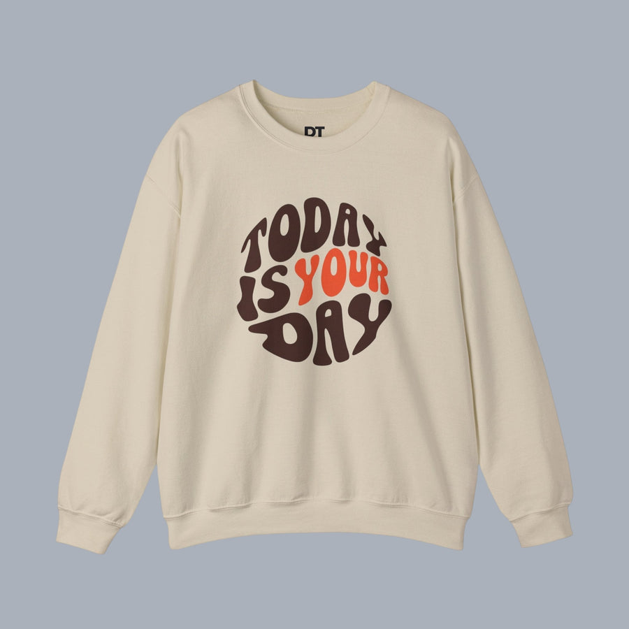 Crewneck Sweatshirt — "Today Is Your Day" Retro Positive Graphic