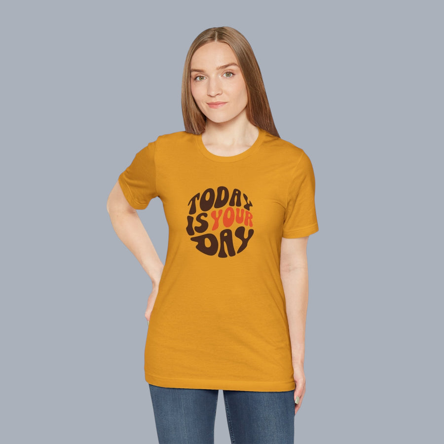 T-Shirt — "Today Is Your Day" Retro Typography Motivational Tee