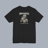 Undiagnosed Skull Tee — 'Undiagnosed but something's not right' Graphic T-Shirt