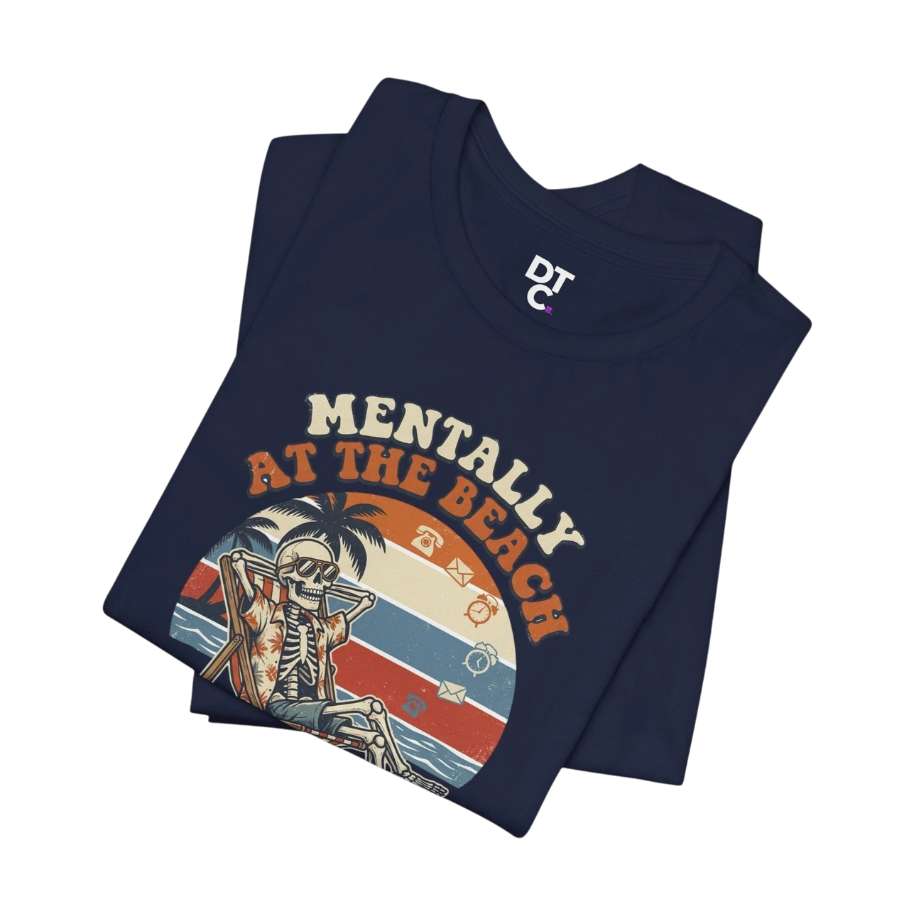 Mentally at the Beach T-Shirt — Retro Skeleton Beach Vibe Tee