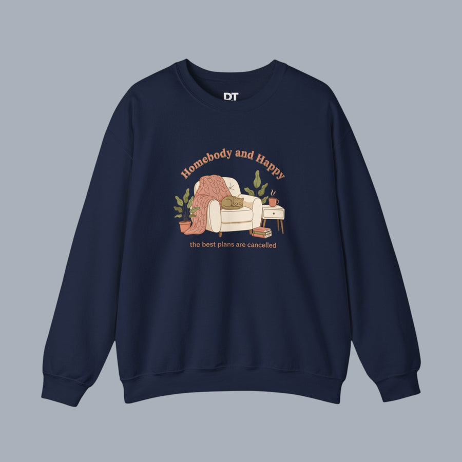Crewneck Sweatshirt — "Homebody and Happy" Cozy Lounge Pullover (The Best Plans Are Cancelled)