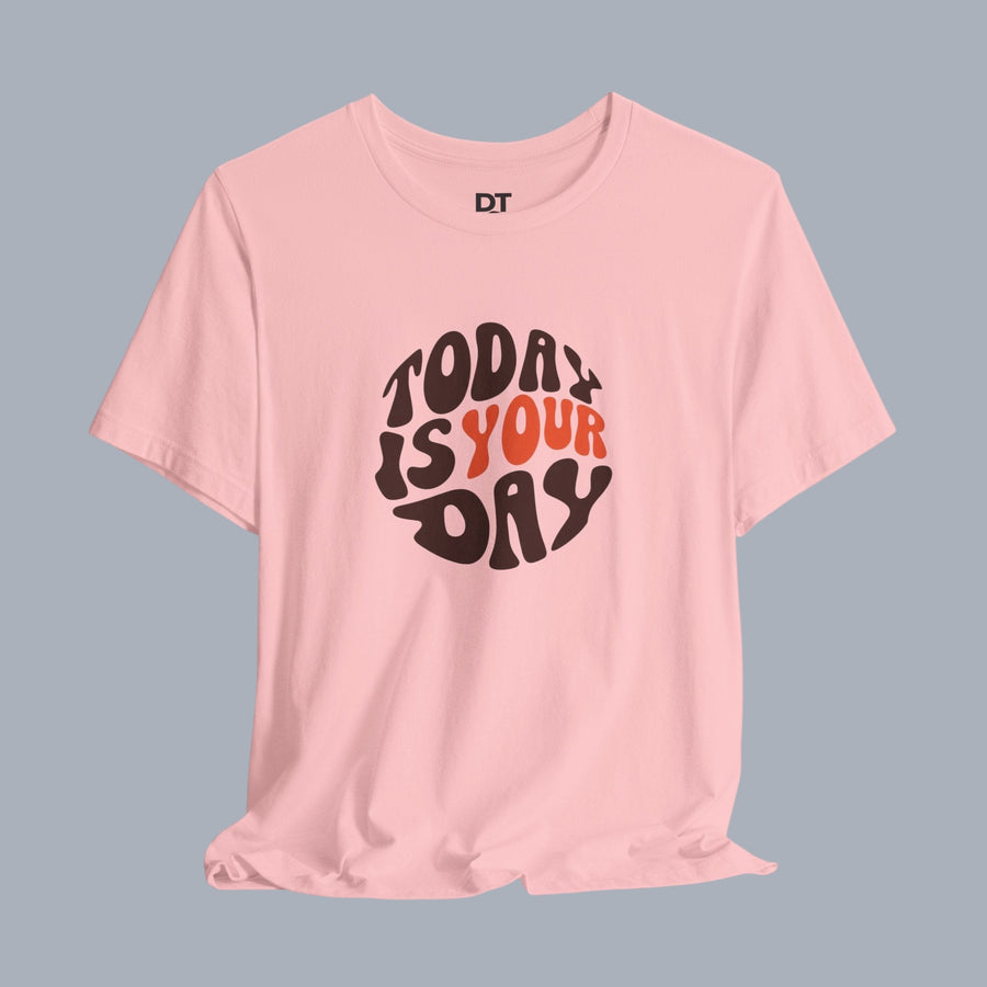 T-Shirt — "Today Is Your Day" Retro Typography Motivational Tee
