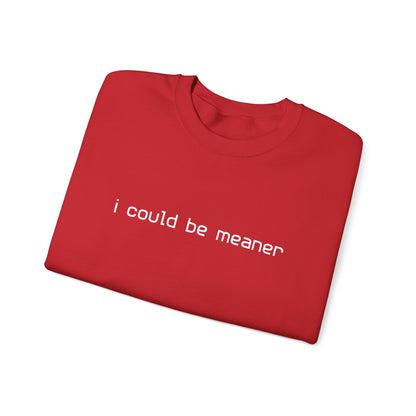 I Could Be Meaner Sweatshirt — Funny Sarcastic Crewneck alternate view 17