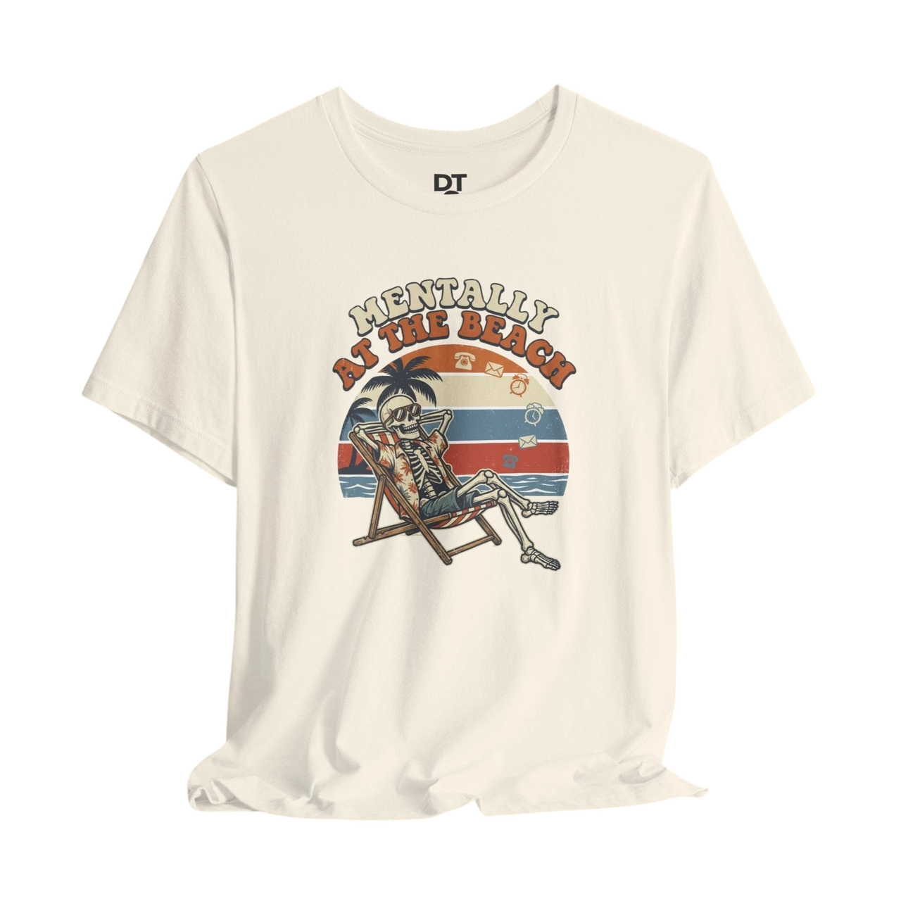 Mentally at the Beach T-Shirt — Retro Skeleton Beach Vibe Tee
