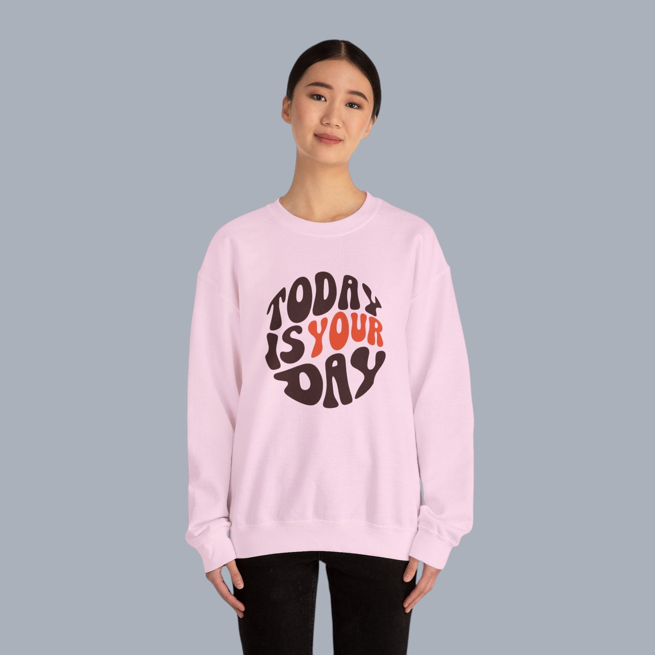 Crewneck Sweatshirt — "Today Is Your Day" Retro Positive Graphic