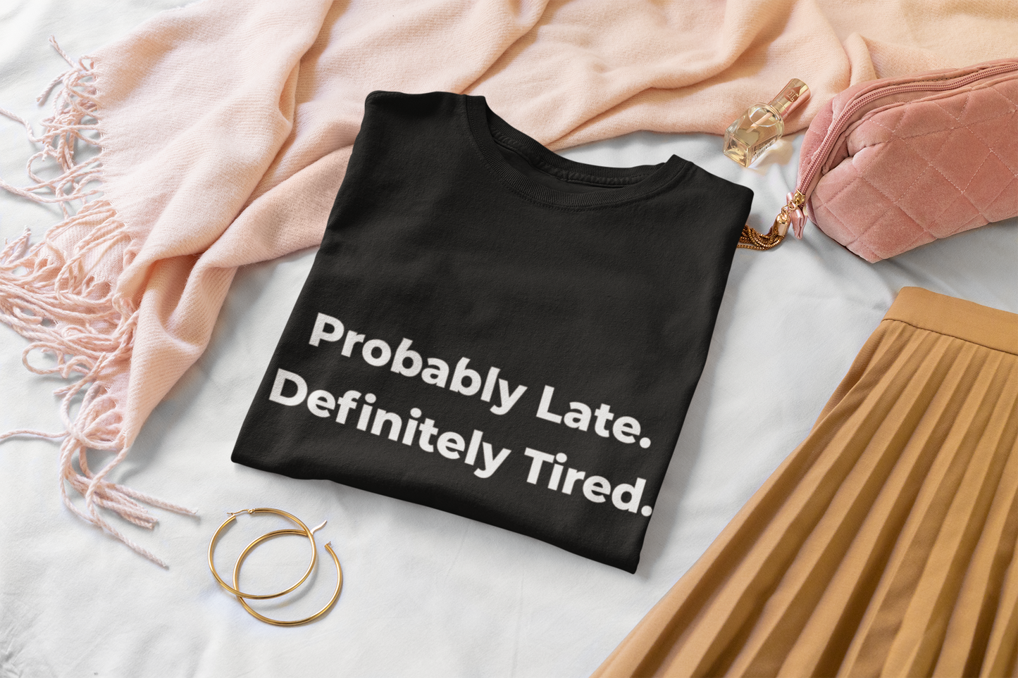 Probably Late, Definitely Tired T-Shirt alternate view 6