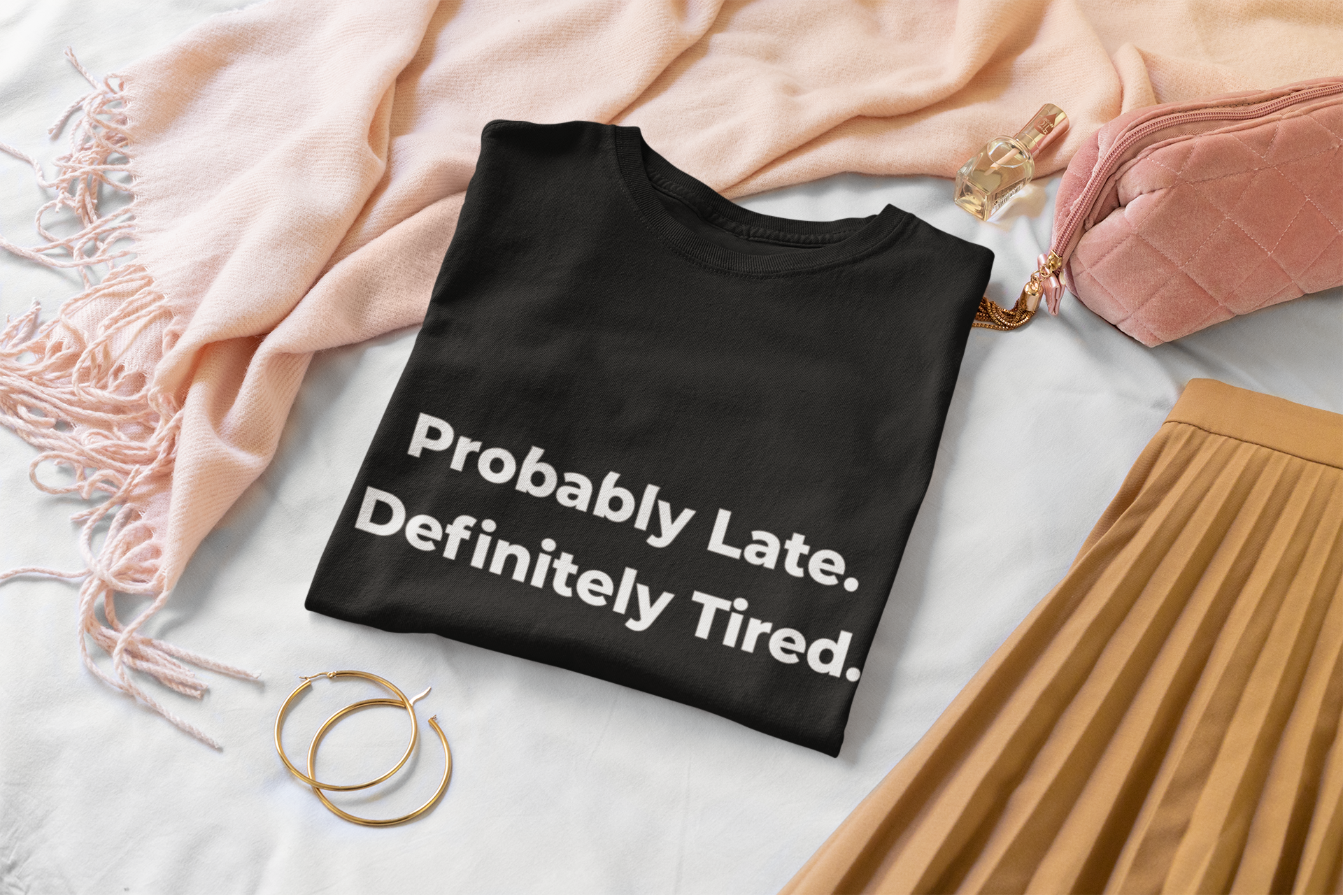 Probably Late, Definitely Tired T-Shirt alternate view 6