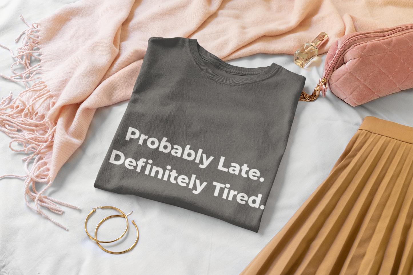 Probably Late, Definitely Tired T-Shirt alternate view 8