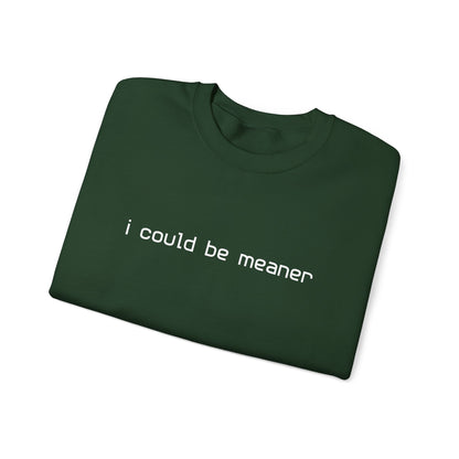 I Could Be Meaner Sweatshirt — Funny Sarcastic Crewneck alternate view 13