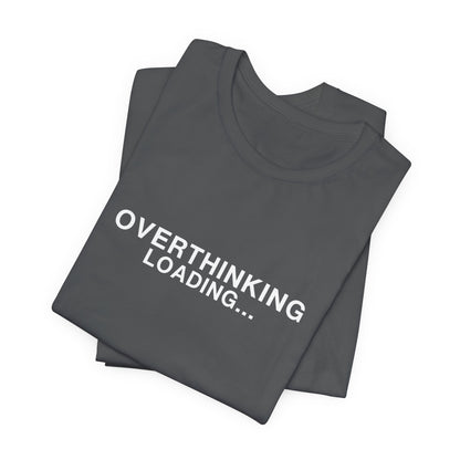 Dark gray t-shirt folded with "OVERTHINKING LOADING..." text