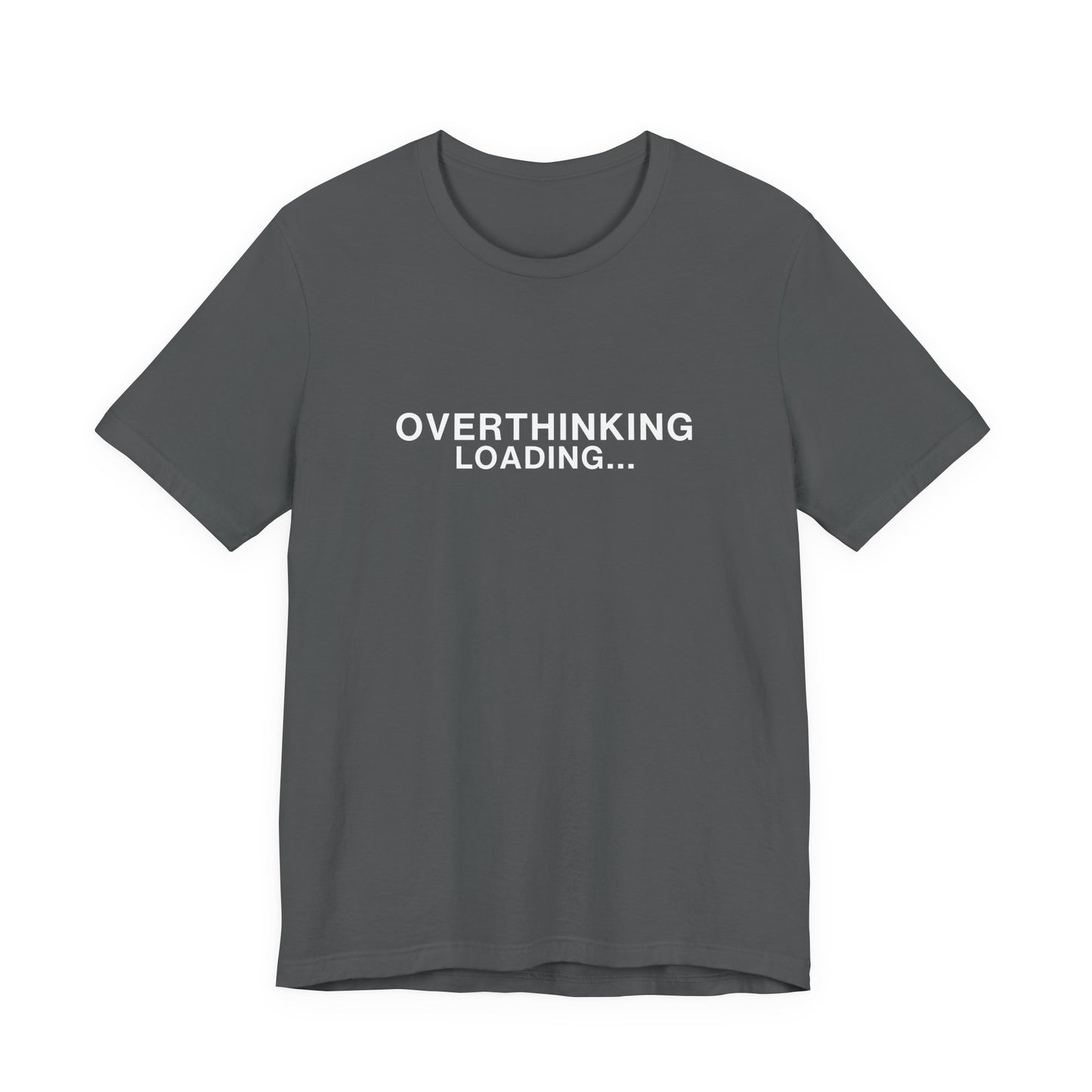 Dark gray t-shirt featuring "OVERTHINKING LOADING..." in white