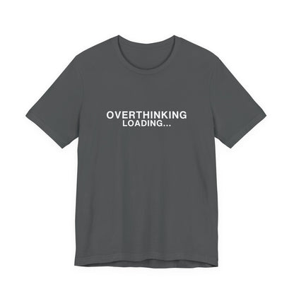 Dark gray t-shirt featuring "OVERTHINKING LOADING..." in white