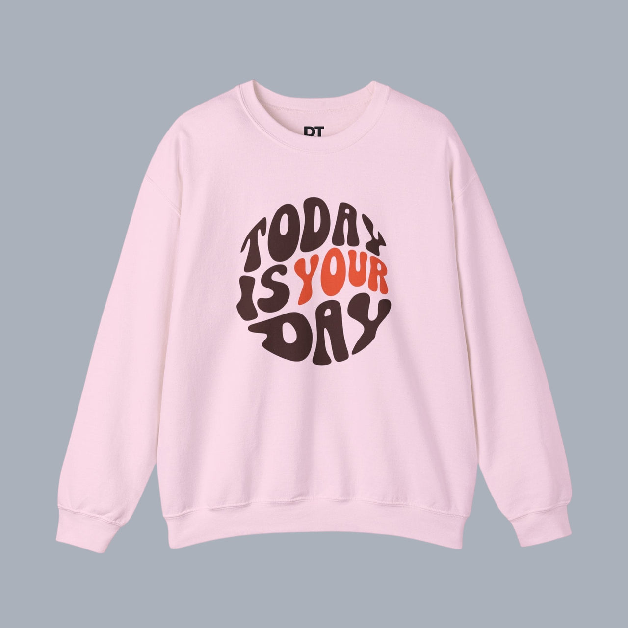 Crewneck Sweatshirt — "Today Is Your Day" Retro Positive Graphic