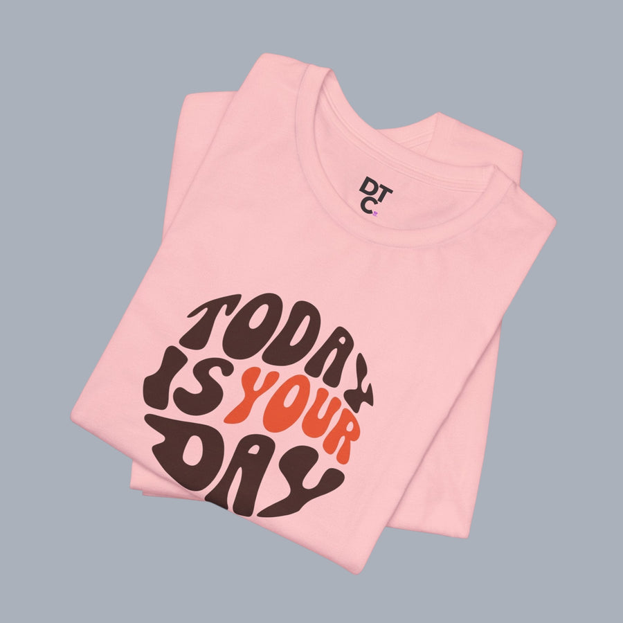 T-Shirt — "Today Is Your Day" Retro Typography Motivational Tee