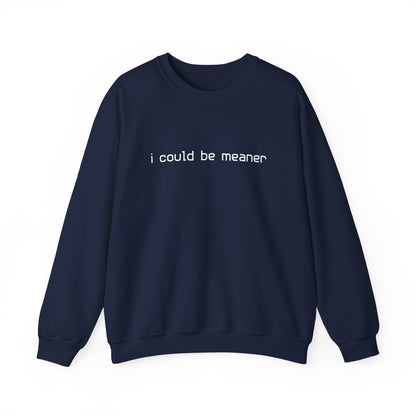 I Could Be Meaner Sweatshirt — Funny Sarcastic Crewneck alternate view 7