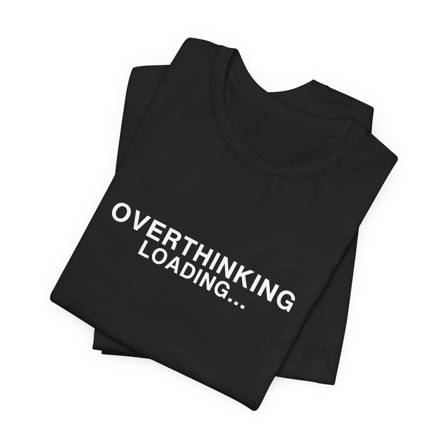 Black t-shirt folded with "OVERTHINKING LOADING..." visible