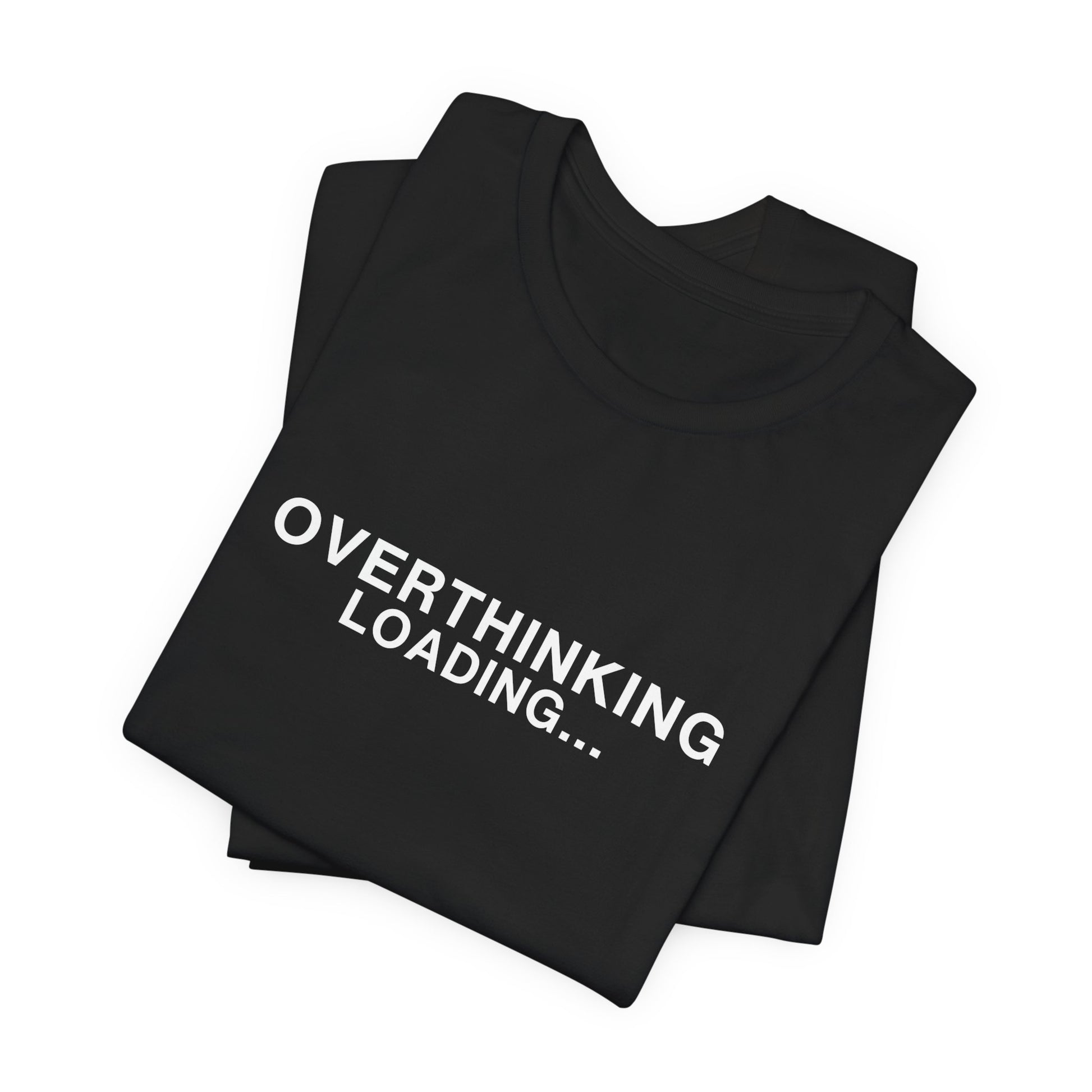 Black t-shirt folded with "OVERTHINKING LOADING..." visible