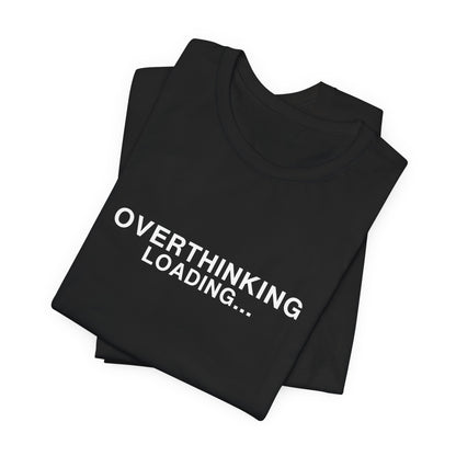 Black t-shirt folded with "OVERTHINKING LOADING..." visible