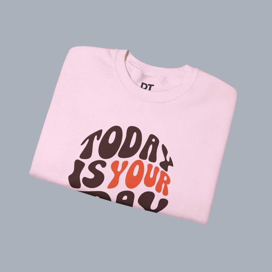 Crewneck Sweatshirt — "Today Is Your Day" Retro Positive Graphic