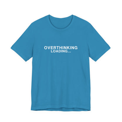 Blue t-shirt with white text saying "OVERTHINKING LOADING..."