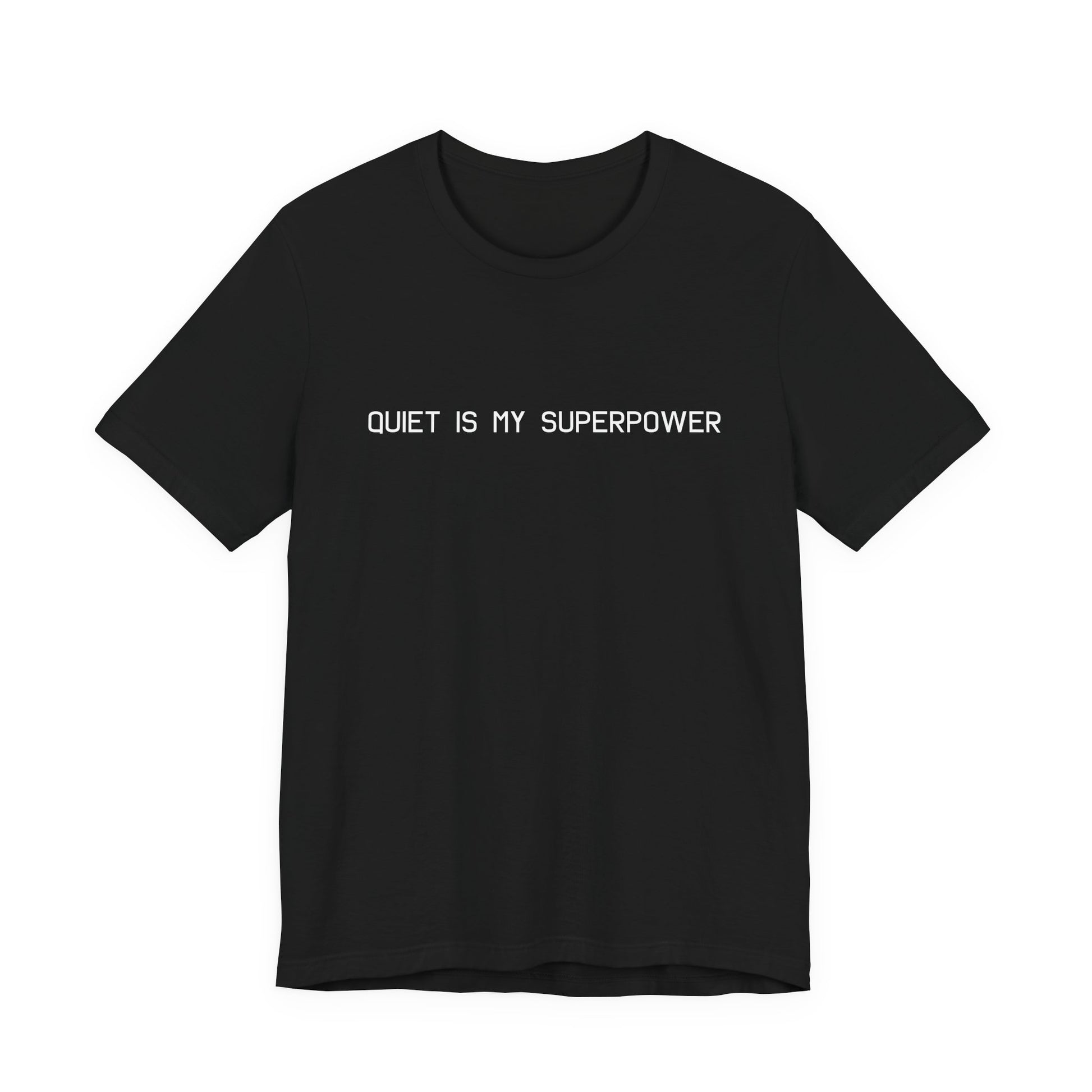 T-shirt featuring the phrase "QUIET IS MY SUPERPOWER," comfortable fabric, black color