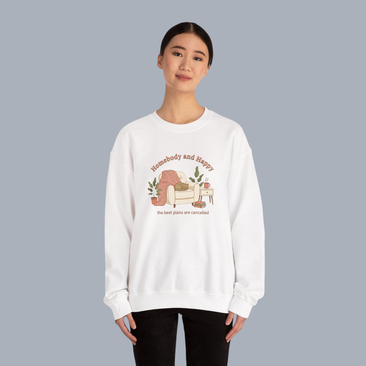 Crewneck Sweatshirt — "Homebody and Happy" Cozy Lounge Pullover (The Best Plans Are Cancelled)