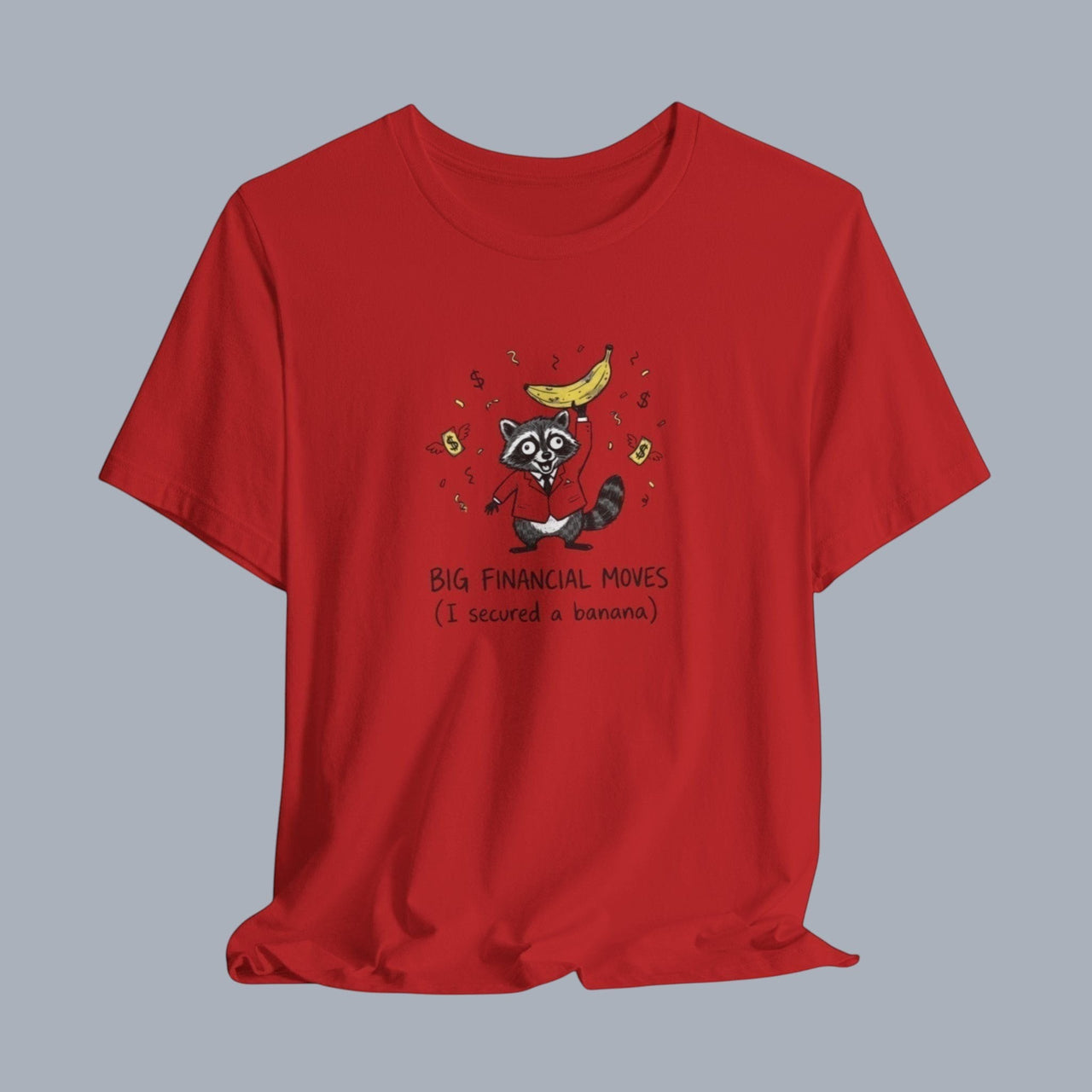 Funny Raccoon Tee — “Big Financial Moves (I secured a banana)” Graphic T-Shirt alternate view 27