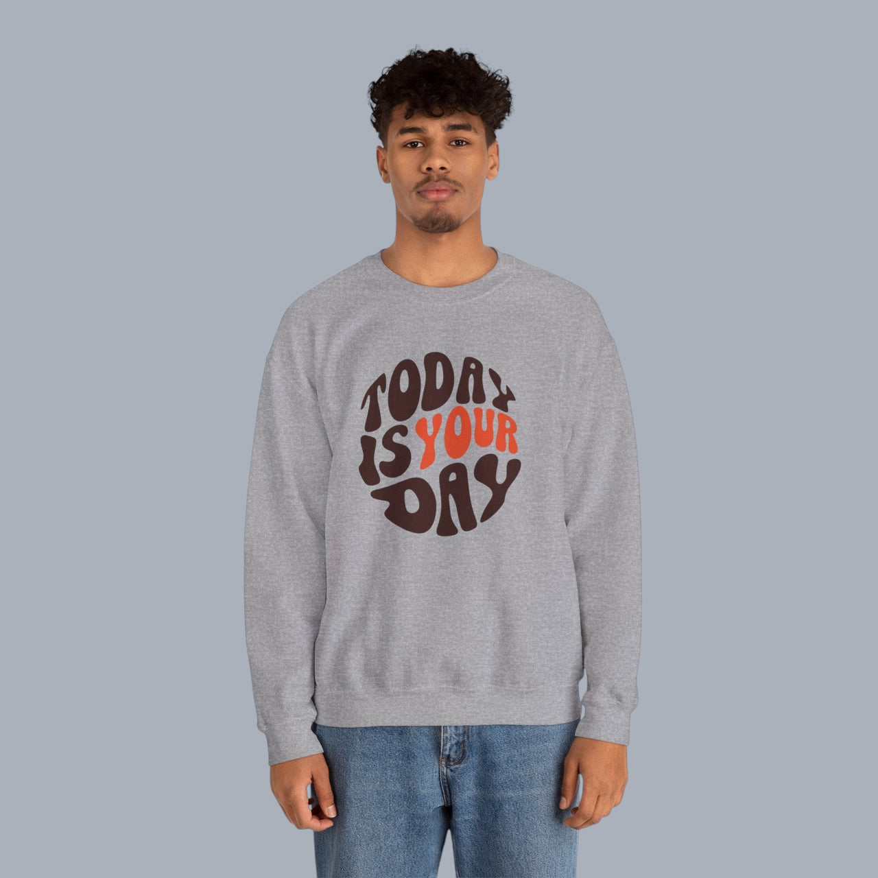 Crewneck Sweatshirt — "Today Is Your Day" Retro Positive Graphic